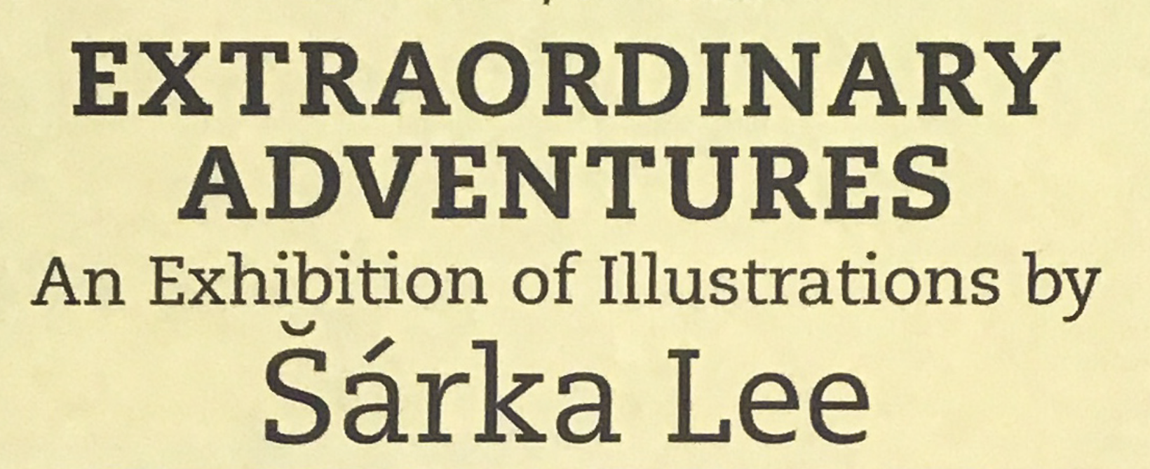Extraordinary Adventures: An Exhibition of Illustrations by Šárka Lee