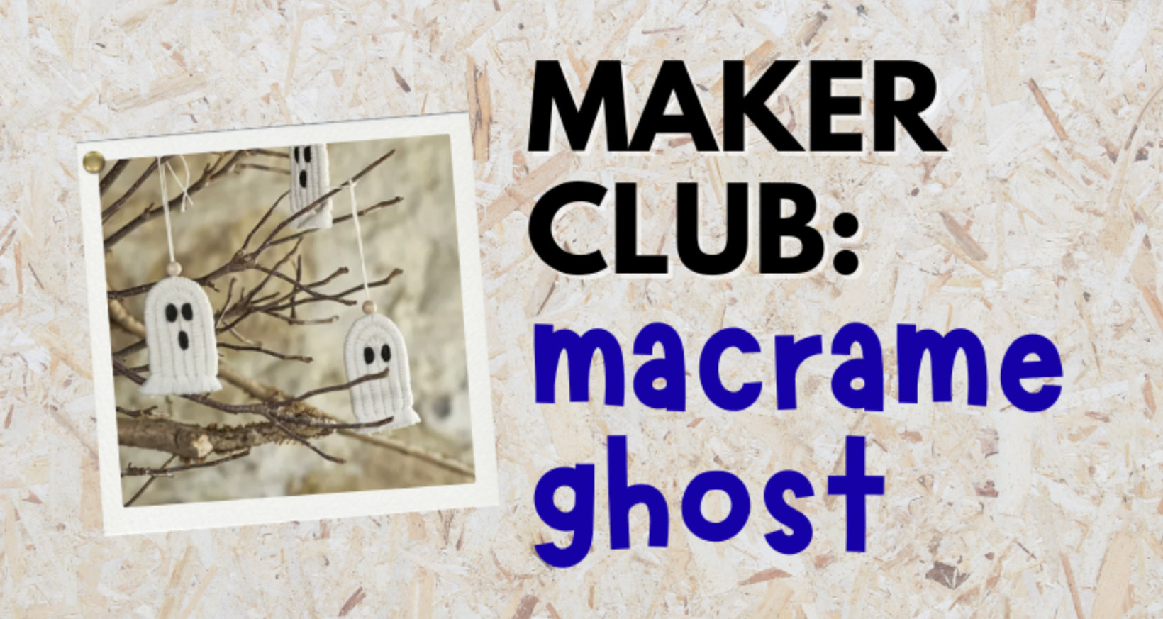 Teen Maker Club: Macrame Ghost