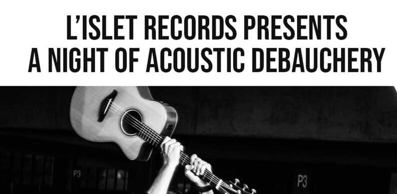 L'islet Records presents A Night Of Acoustic Debauchery