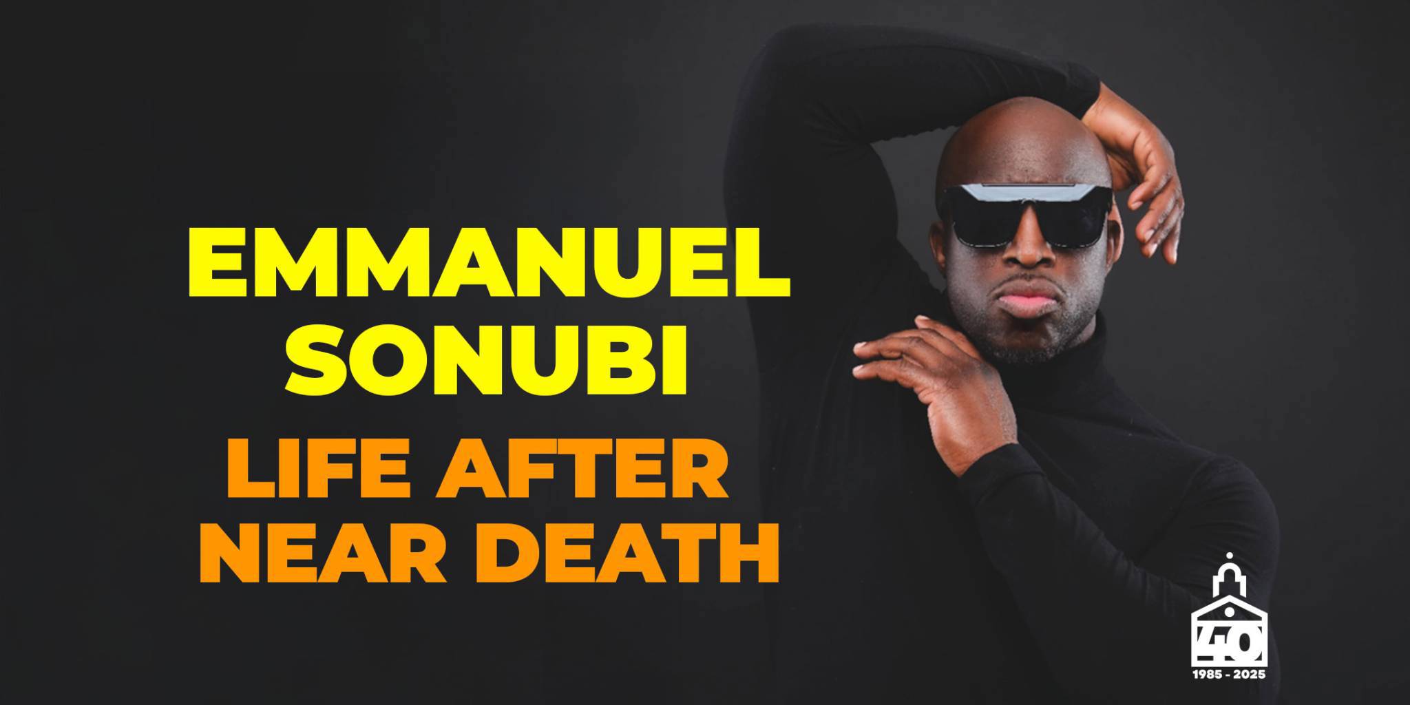 EMMANUEL SONUBI: LIFE AFTER NEAR DEATH