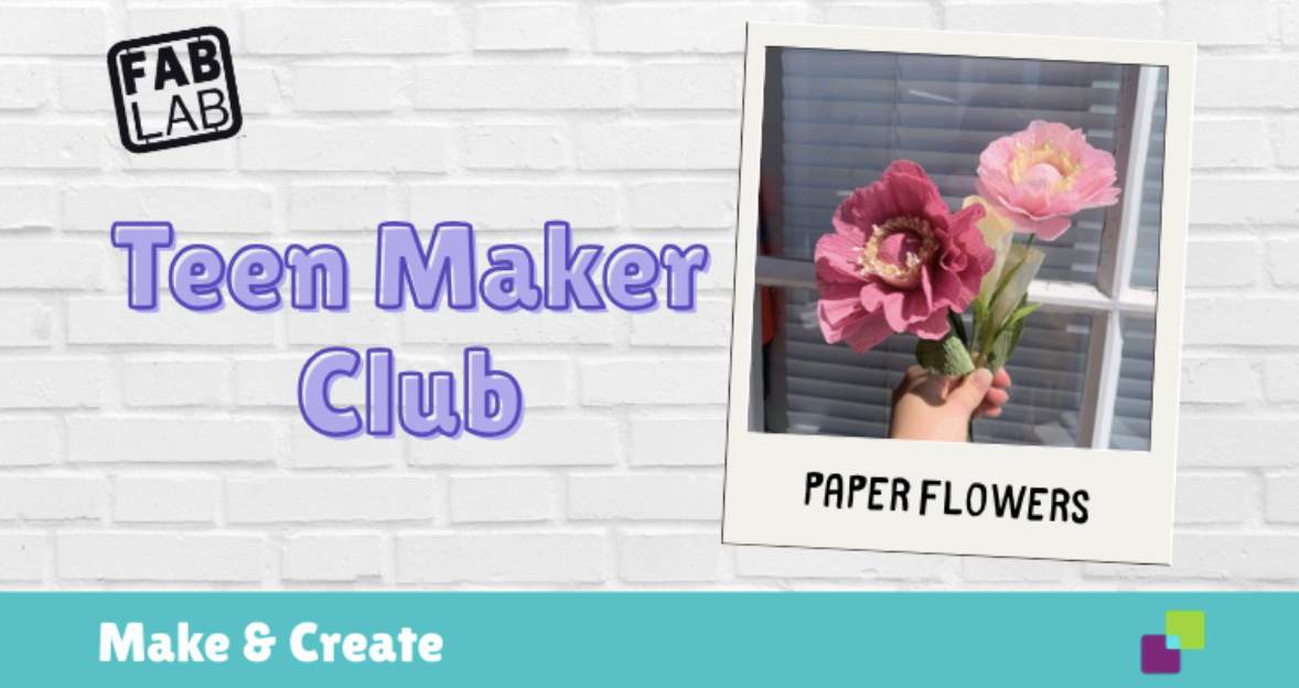 Teen Maker Club: Paper flowers
