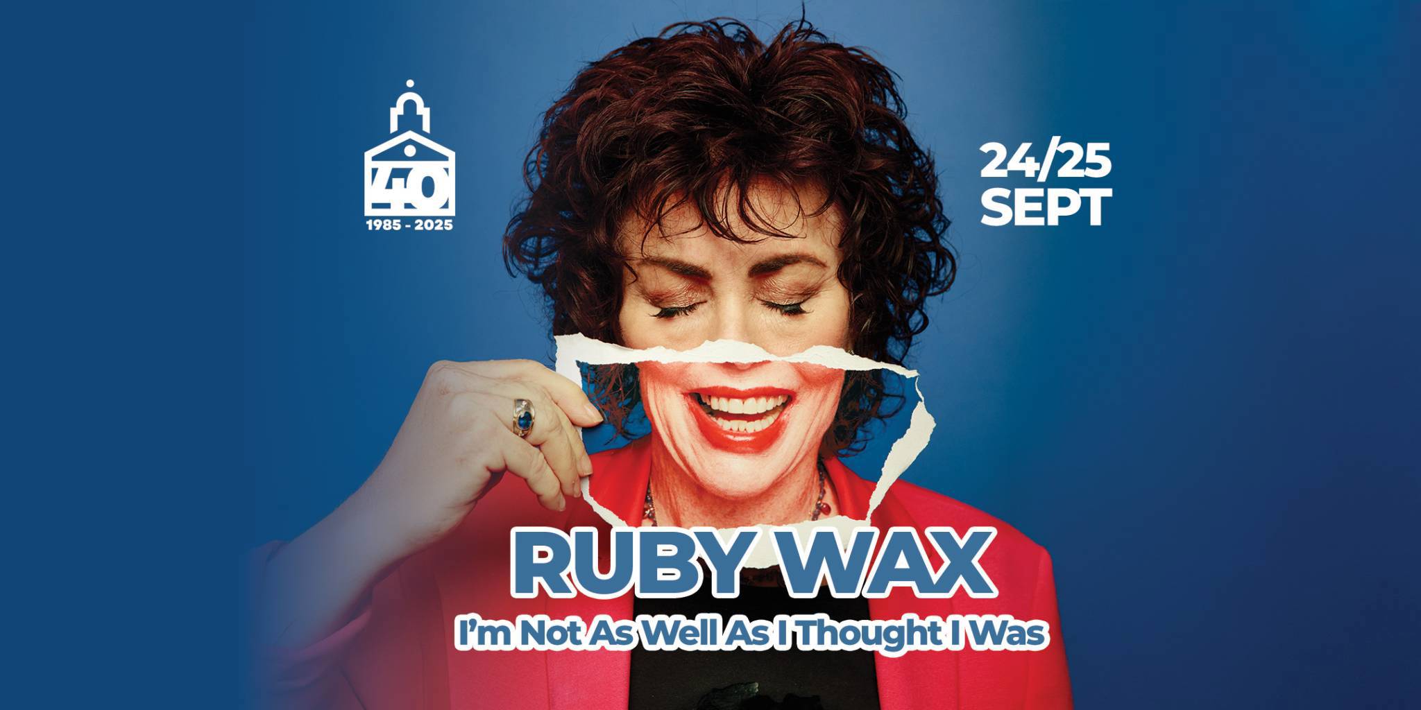 RUBY WAX: I’M NOT AS WELL AS I THOUGHT I WAS