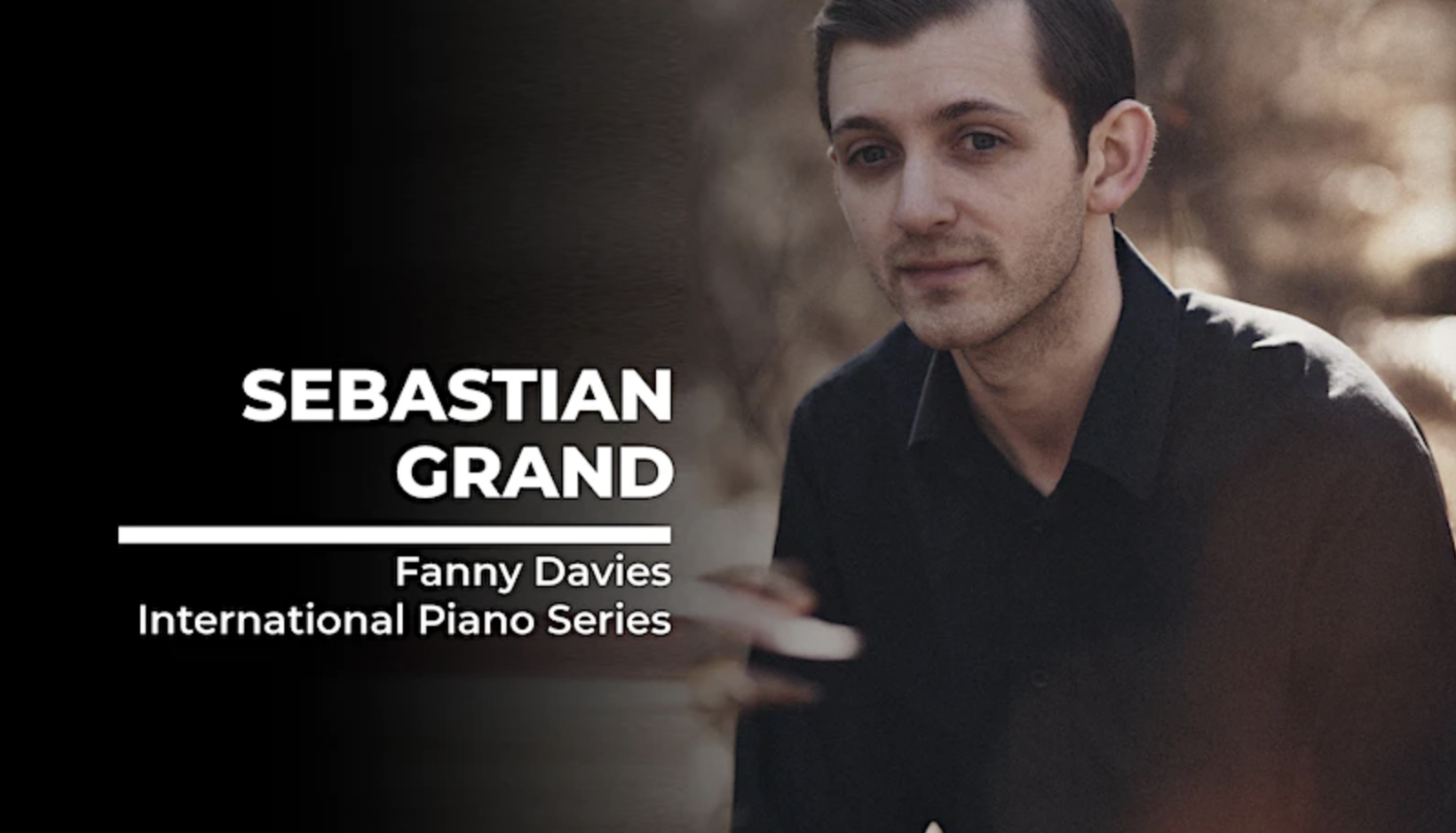 The Fanny Davies International Piano Series presents Sebastian Grand
