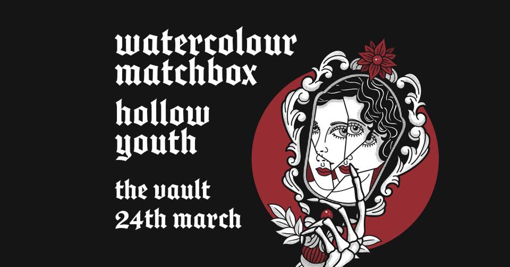 WaterColour Matchbox / Hollow Youth @ The Vault