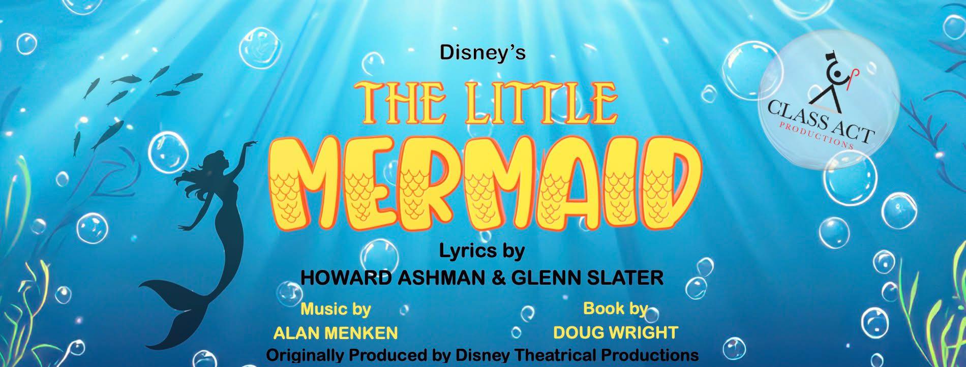 Class Act Productions presents: The Little Mermaid
