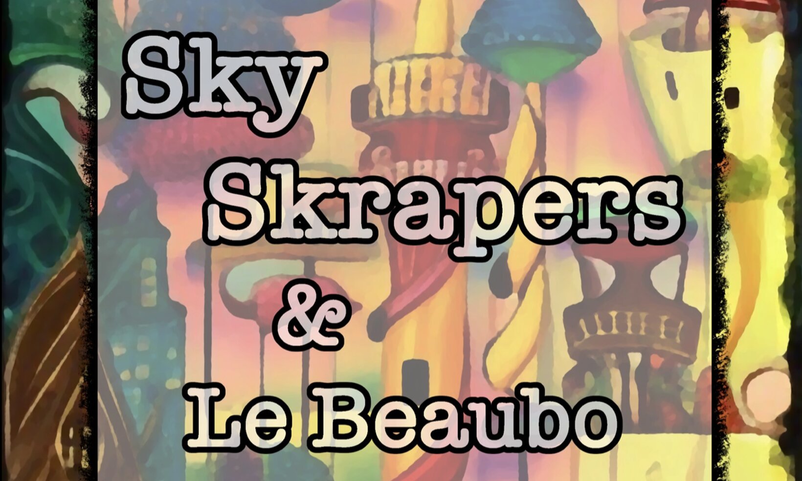 SkySkrapers & Le Beaubo @ The Doghouse
