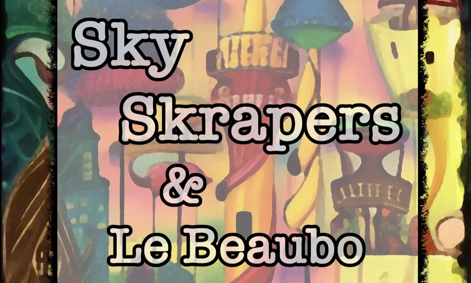 SkySkrapers & Le Beaubo @ The Doghouse