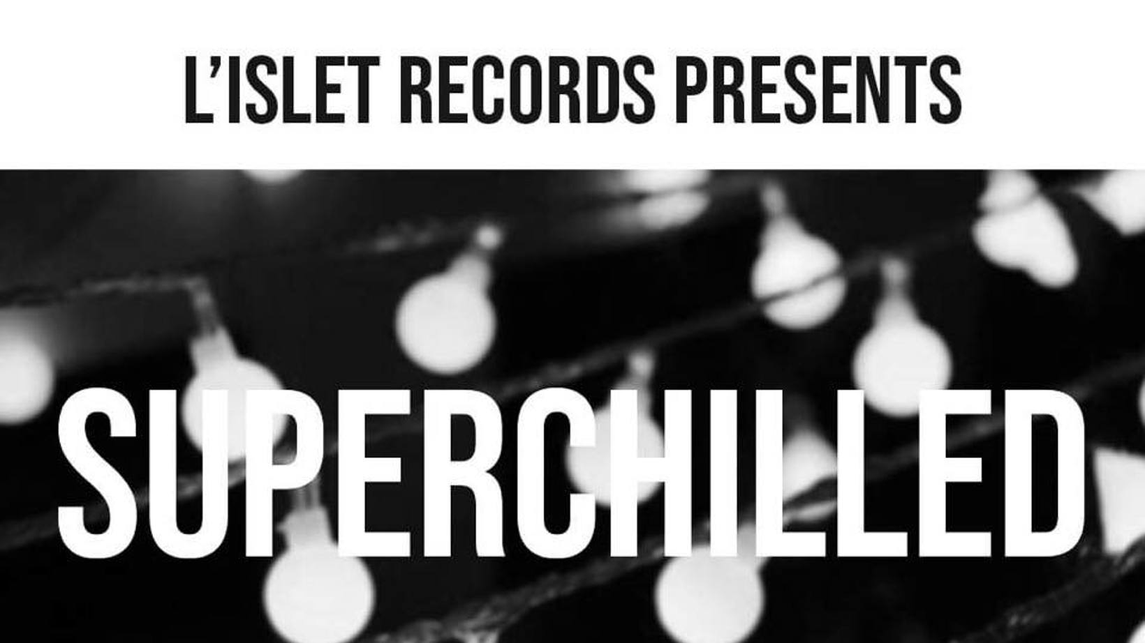 L'islet Records presents "Superchilled"