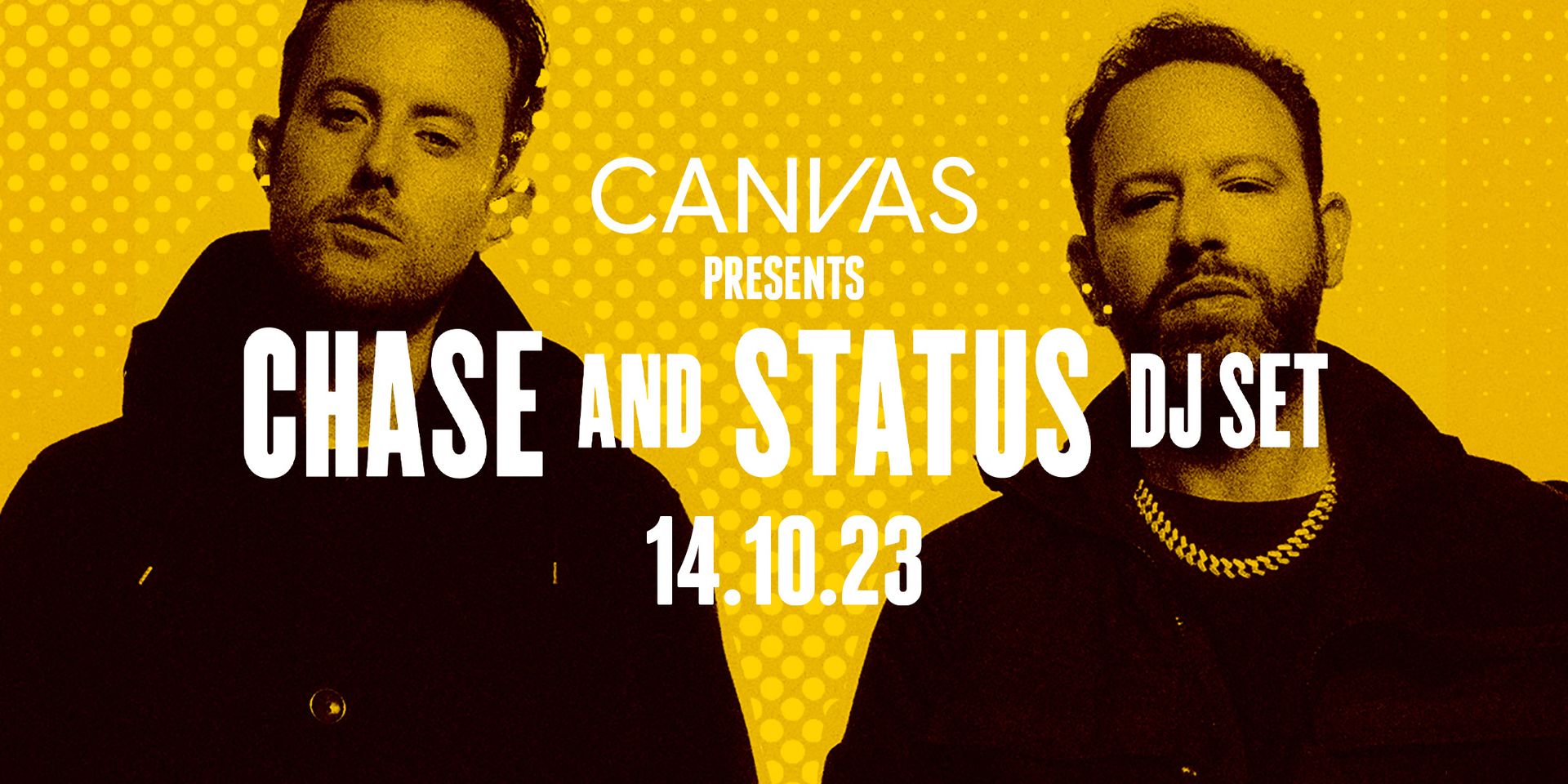 CANVAS Presents CHASE & STATUS (SOLD OUT)