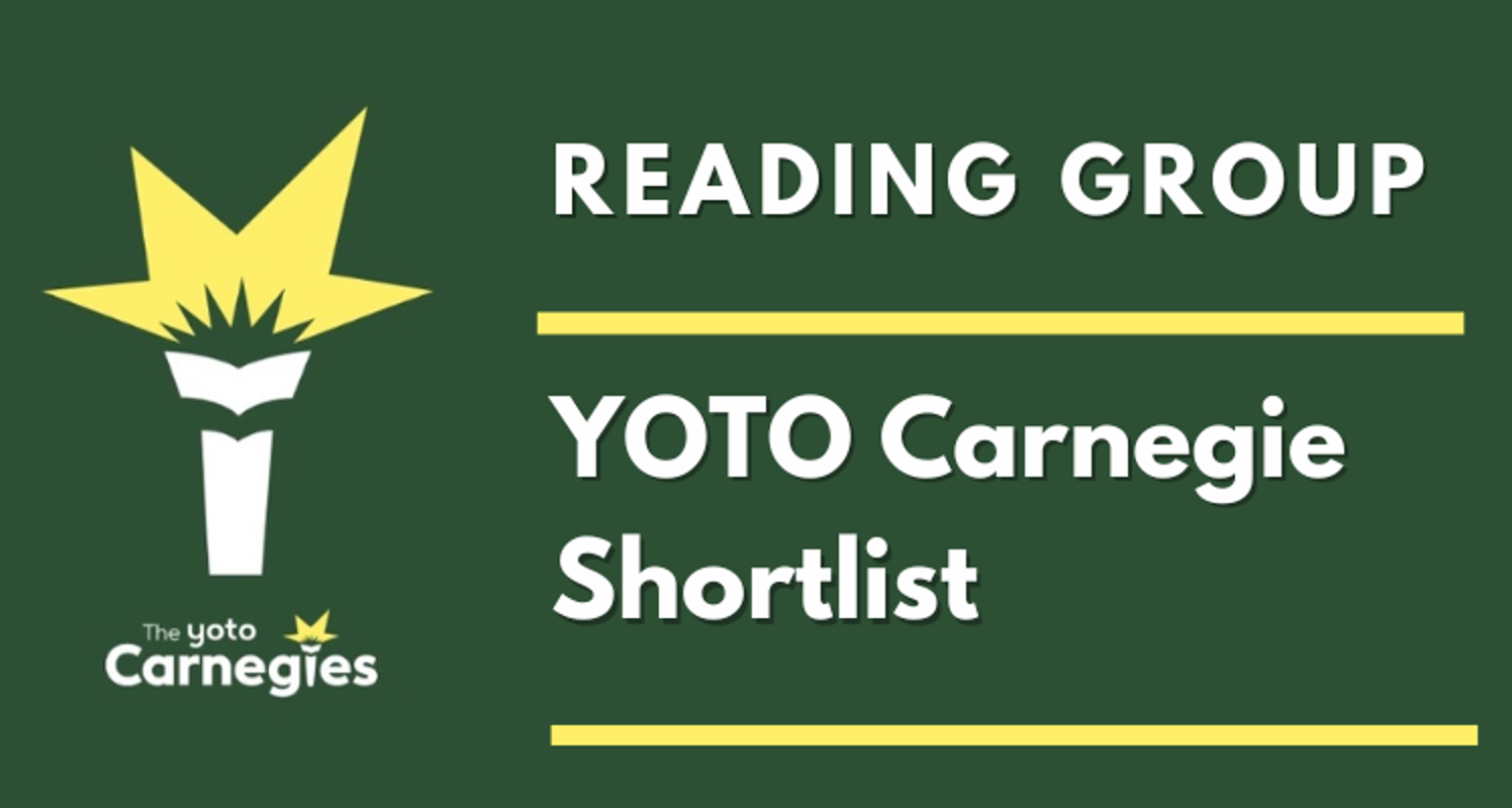 July Reading Group: YOTO Carnegie shortlist (Saturday)