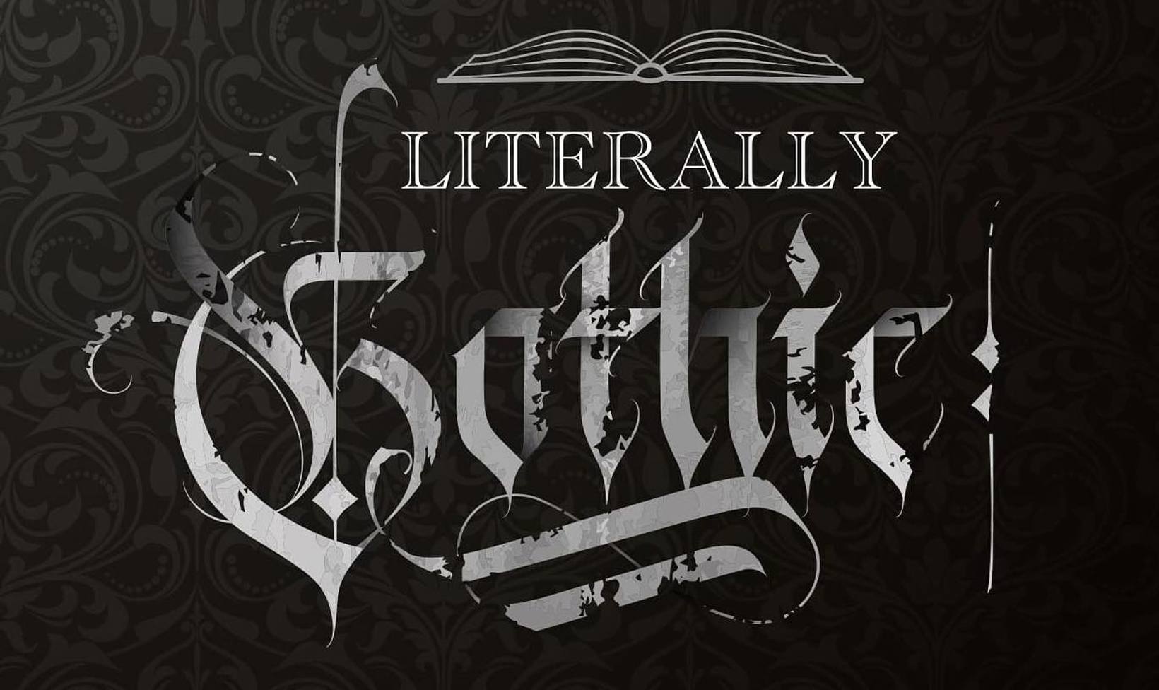 Literally Gothic: A celebration of Gothic literature