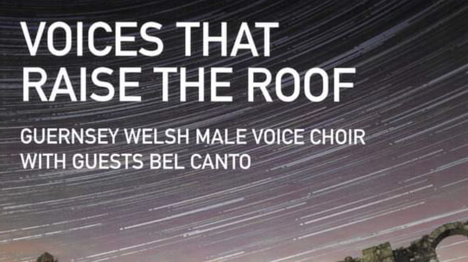 Voices that Raise the Roof - Guernsey Welsh Male Voice Choir with Bel Canto