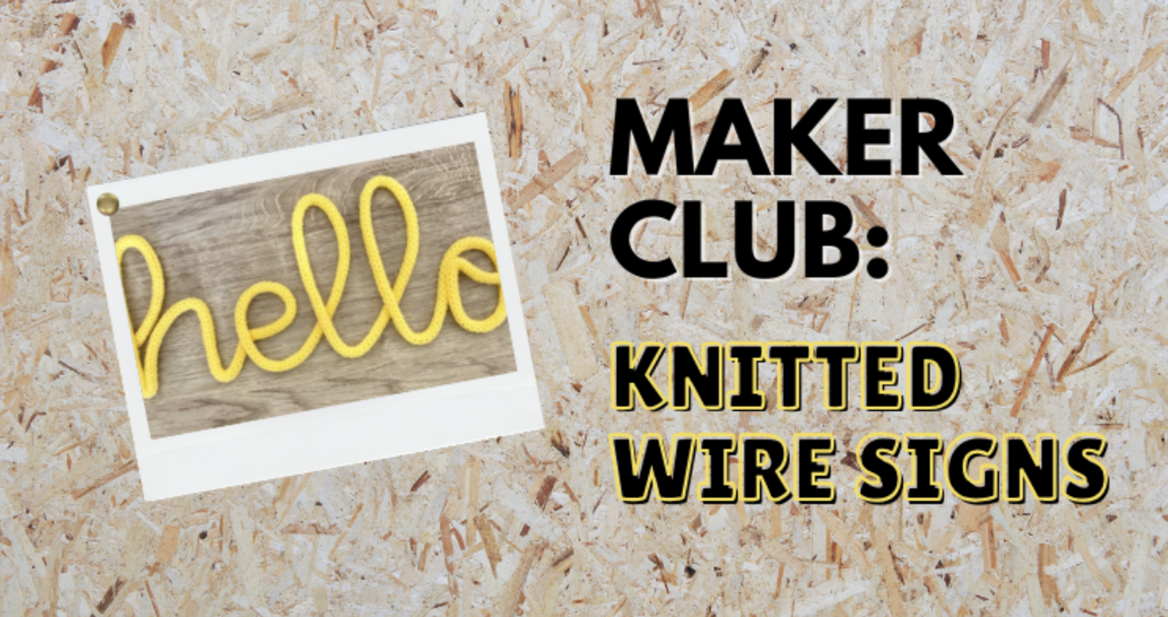 Teen Maker Club: Knitted Wire Word Sign (aged 11-15)